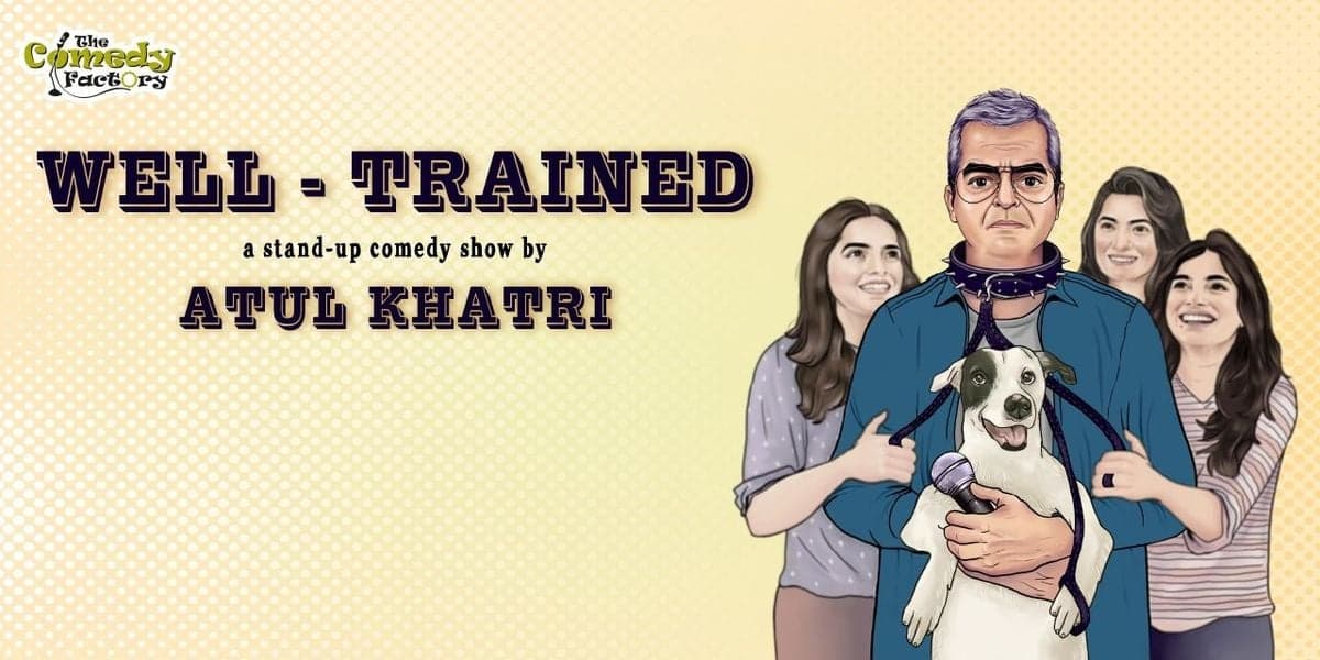 Well Trained - Standup Comedy Show by Atul Khatri